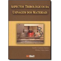 Imagem de Aspectos Tribológicos da Usinagem dos Materiais - Santos, Sandro Cardoso; Sales, Wiley Falco - 9788588098381