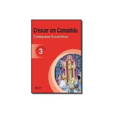 Imagem de Crescer Em Comunhao - V.03 - Catequese Crismal - Livro Do Catequista - Nao Consta - 9788532647108