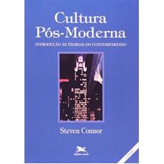 Imagem de A cultura pós-moderna: Introdução às teorias do contemporâneo - Steven Connor - 9788515006960