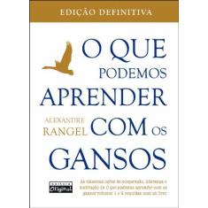Imagem de O Que Podemos Aprender Com Os Gansos - Vol. 1 e 2 - Edição Definitiva - Rangel, Alexandre - 9788562900143