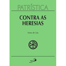 Imagem de Contra As Heresias. Irineu De Lião - Capa Comum - 9788534900560