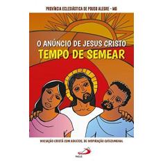 Imagem de O Anúncio de Jesus Cristo: Tempo de Semear - Província Eclesiástica De Pouso Alegre - Mg - 9788534946667