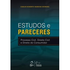 Imagem de Estudos e Pareceres - Processo Civil, Direito Civil e Direito do Consumidor - Moreira, Carlos Roberto Barbosa - 9788530945152