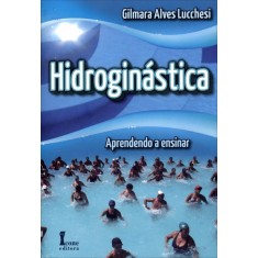 Imagem de Hidroginástica - Aprendendo A Ensinar - Lucchesi, Gilmara Alves - 9788527412216