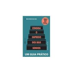 Imagem de Consiga o Emprego Dos Seus Sonhos - Um Guia Pratico - Taylor  , Denise - 9788525436344