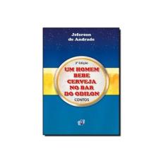 Imagem de Um Homem Bebe Cerveja No Bar Do Odilon - "andrade, Jeferson De" - 9798585696626