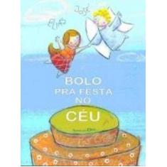 Imagem de Bolo Pra Festa no Céu - Elias Jose - 9788524912788