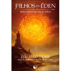 Imagem de Filhos do Éden - Herdeiros de Atlântida - Vol. 1 - Spohr, Eduardo - 9788576861416