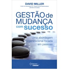 Imagem de Gestão de Mudança Com Sucesso - Uma Abordagem Organizacional Focada Em Pessoas - Miller, David - 9788599362914