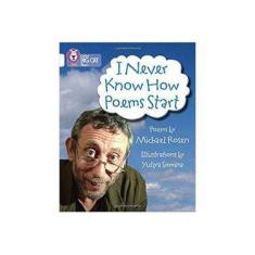 Imagem de I Never Know How Poems Start: Band 10/White (Collins Big Cat) - Collins Big Cat - 97800...