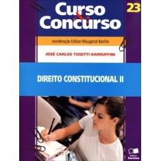 Imagem de Direito Constitucional II - Col. Curso & Concurso - Vol. 23 - 4ª Ed. 2009 - Barruffini, Jose Carlos T. - 9788502077614