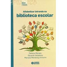 Imagem de Alfabetizar Letrando na Biblioteca Escolar - Valadares, Eduardo; Amorim, Marcela Mendonça; Moraes, Fabiano - 9788524921131