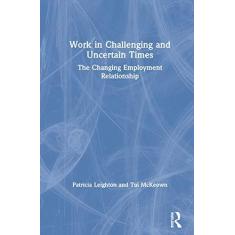 Imagem de Work in Challenging and Uncertain Times: The Changing Employment Relationship