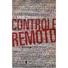Imagem de Controle Remoto - Romance - Cardoso, Rafael - 9788501063182
