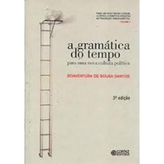 Imagem de A Gramática do Tempo - Para uma Nova Cultura Política - Col. Para um Novo Senso Comum - Vol. 4 - Santos, Boaventura De Sousa - 9788524912429