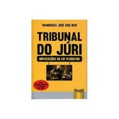 Imagem de Tribunal do Júri - Implicações da Lei 11.689/08 - Reis, Wanderlei José Dos - 9788536251707
