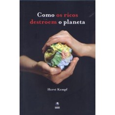 Imagem de Como os Ricos Destroem o Planeta - Kempf, Hervé - 9788525048516
