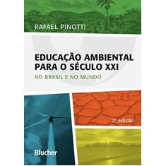 Imagem de Educação Ambiental Para o Século XXI - No Brasil e No Mundo - 2ª Ed. 2016 - Pinotti, Rafael - 9788521210559