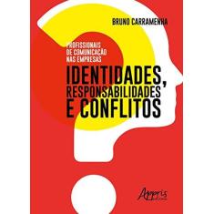 Imagem de Profissionais De Comunicação Nas Empresas: Identidades, Responsabilidades E Conflitos - Bruno Carramenha - 9788547326418