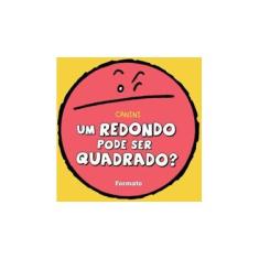 Imagem de Um Redondo Pode Ser Quadrado? - Conforme a Nova Ortografia - Canini, Renato - 9788572084741