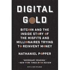 Imagem de Digital Gold - Bitcoin And The Inside Story Of The Misfits And Millionaires Trying To Reinvent Money - Popper, Nathaniel; - 9780062362506