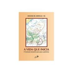 Imagem de A Vida que Inicia - Diocese De Joinville - Sc - 9788534943239