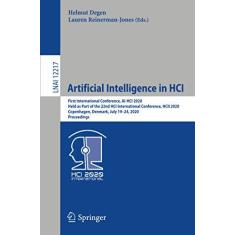 Imagem de Artificial Intelligence in Hci: First International Conference, Ai-Hci 2020, Held as Part of the 22nd Hci International Conference, Hcii 2020, Copenhagen, Denmark, July 19-24, 2020, Proceedings: 12217