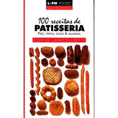 Imagem de 100 Receitas de Patisseria - Col. L&pm Pocket - Vol. 148 - Lancellotti, Silvio - 9788525415097