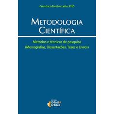 Imagem de Metodologia Científica - Métodos e Técnicas de Pesquisa (monografia, Dissertações, Teses e Livros) - Leite, Francisco Tarciso - 9788598239941