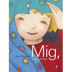Imagem de Mig , o Descobridor - Miranda, Ana - 9788501072962