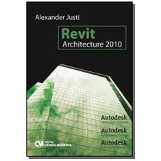 Imagem de Revit Architecture 2010 - Justi, Alexander - 9788573939187