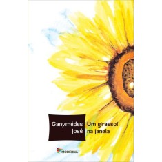 Imagem de Um Girassol na Janela - 2ª Ed. 2012 - Col. Veredas - José, Ganymedes - 9788516079673