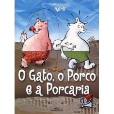 Imagem de O Gato, o Porco e a Porcaria - Merli, Sergio - 9788506004906