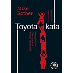 Imagem de Toyota Kata - Gerenciando Pessoas para Melhoria, Adaptabilidade e Resultados Excepcionais - Rother, Mike - 9788577807062