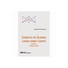 Imagem de Exemplos de Álgebra Linear Sobre Corpos - Corpos Finitos - Vol. 1 - Shokranian, Salahoddin - 9788539906154