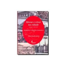 Imagem de Morar e Viver na Cidade - Campinas 1850-1900 - Abrahão, Eliane Morelli - 9788579390289