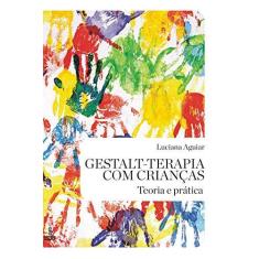 Imagem de Gestalt-Terapia Com Crianças - Teoria e Prática - Aguiar, Luciana - 9788532309440
