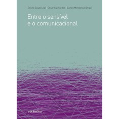 Imagem de Entre o Sensível e o Comunicacional - Guimarães, César; Leal, Bruno Souza - 9788575265024