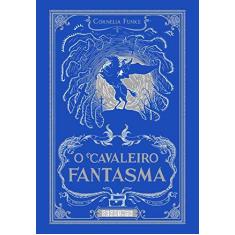 Imagem de O Cavaleiro Fantasma - Funke, Cornelia - 9788565765107