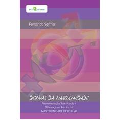 Imagem de Derivas da Masculinidade. Representação, Identidade e Diferença no Âmbito da Masculinidade Bissexual - Fernando Seffner - 9788546201754