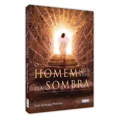 Imagem de O Homem que Veio da Sombra - Luiz Gonzaga Pinheiro - 9788573534313