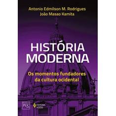Imagem de História Moderna - Os Momentos Fundadores Da Cultura Ocidental - M. Rodrigues, Antonio Edmilson - 9788532658104