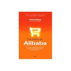 Imagem de Por Dentro do Alibaba. Como a Maior Empresa de e-Commerce do Mundo Está Mudando os Rumos dos Negócios On-line - Porter Erisman - 9788582402825