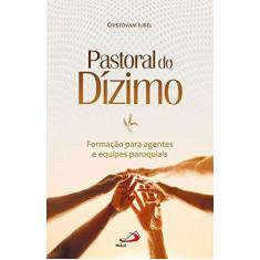 Imagem de Pastoral do Dízimo: Formação Para Agentes e Equipes Paroquiais - Coleção Organização Paroquial - Cristovam Iubel - 9788534944601