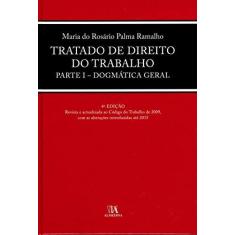 Imagem de Tratado de Direito do Trabalho: Parte I - Dogmática Geral - Maria Do Rosário Palma Ramalho - 9789724061597