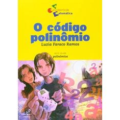 Imagem de O Código Polinômio - Col. A Descoberta da Matemática - Ramos, Luzia Faraco - 9788508111794