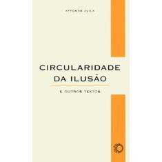 Imagem de Circularidade da Ilusão e Outros Textos - Capa Comum - 9788527306898