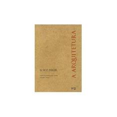 Imagem de Arquitetura, A - G. W. F. Hegel - 9788531410062