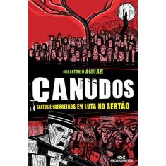 Imagem de Canudos. Santos E Guerreiros Em Luta No Sertão - Capa Comum - 9788506001714