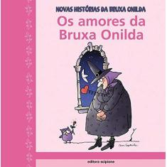 Imagem de Os Amores da Bruxa Onilda - Col. Novas Histórias da Bruxa Onilda - Capdevila, Roser; Larreula, E. - 9788526246256